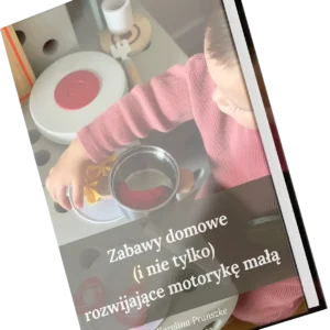Karolina Pranszke - Zabawy domowe (i nie tylko) rozwijające motorykę małą